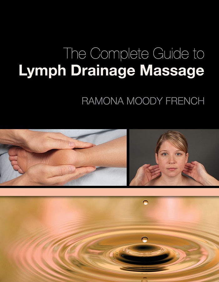 The Complete Guide to Lymph Drainage Massage, 2nd Edition The Complete Guide to Lymph Drainage Massage, 2nd Edition